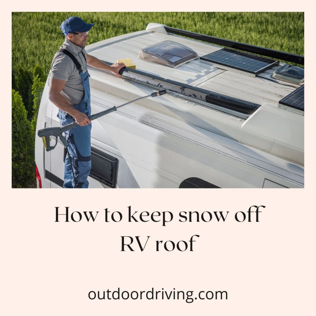 How to keep snow off RV roof