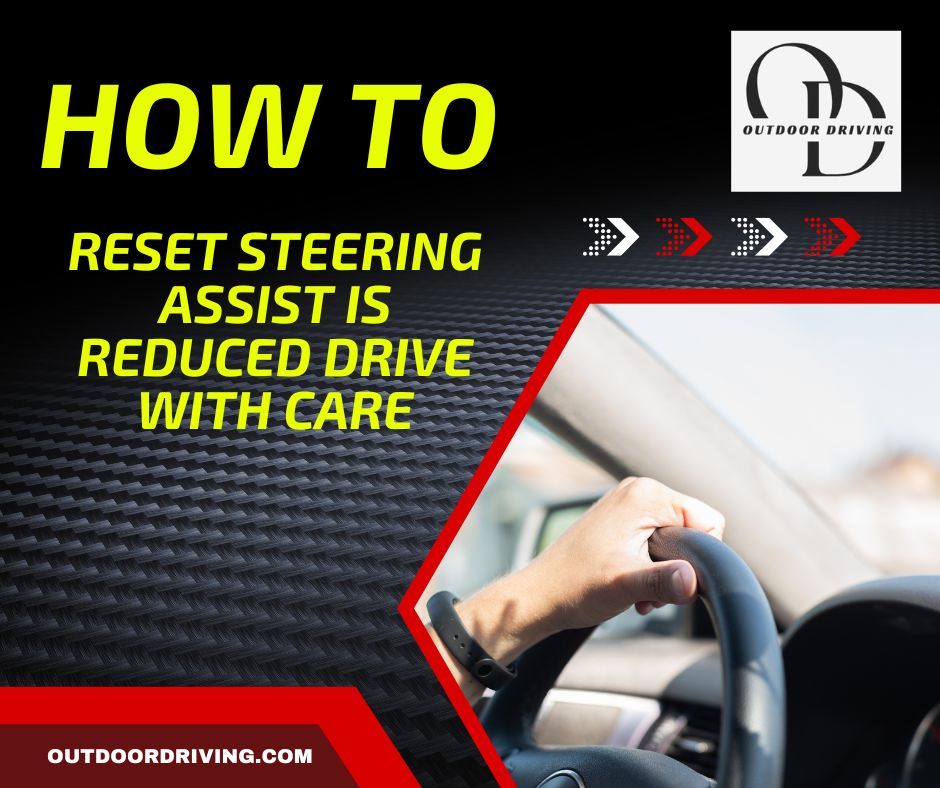 How to Reset Steering Assist is Reduced Drive With Care