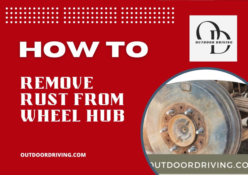 How to remove rust from wheel hub