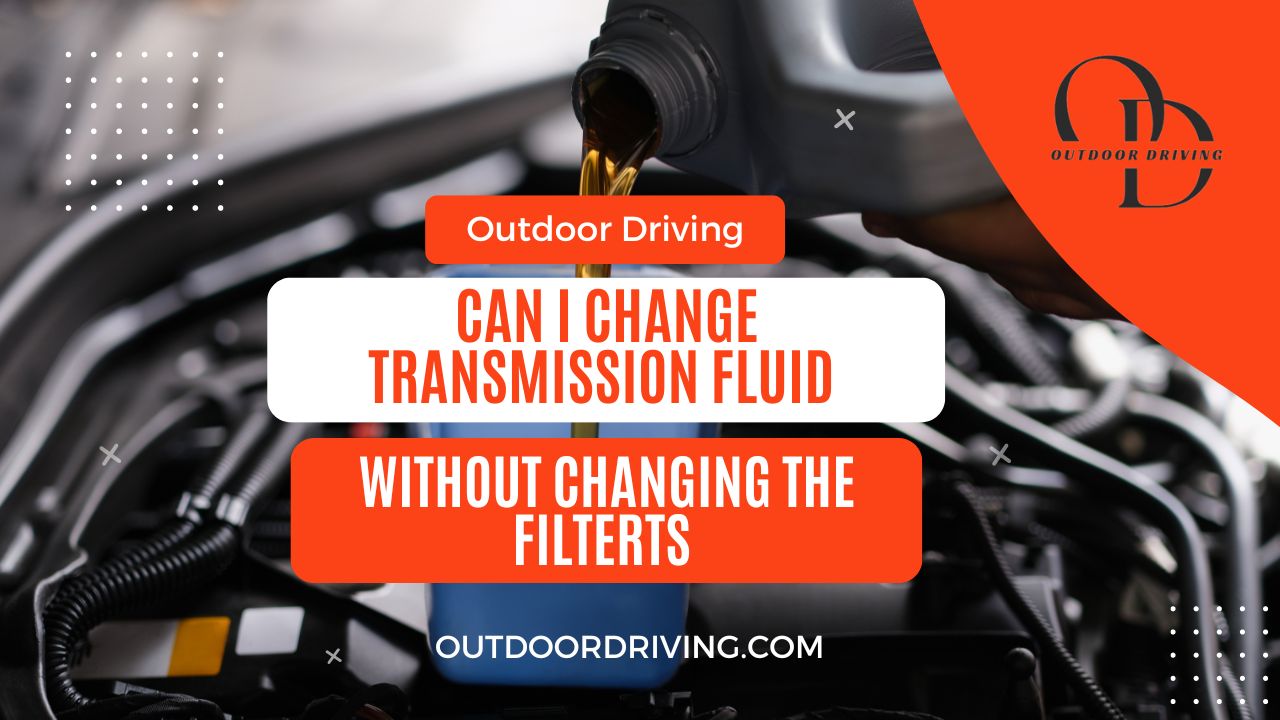 Can I Change Transmission Fluid Without Changing the Filter
