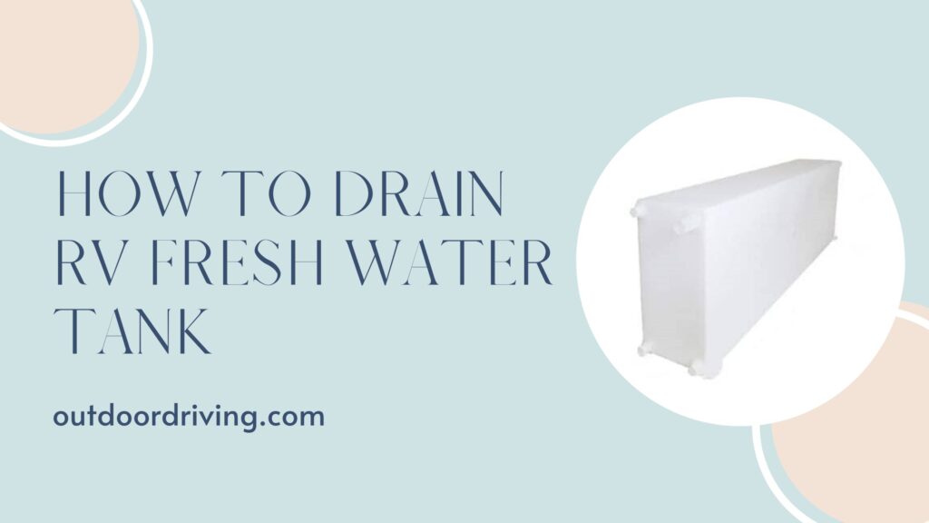 How to drain RV fresh water tank