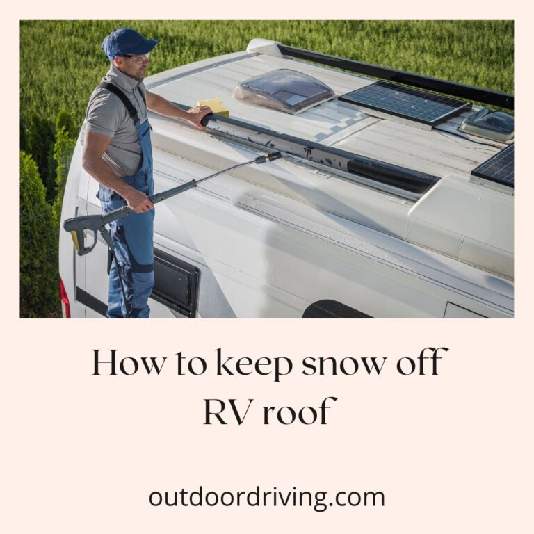 How to keep snow off RV roof | Try These Prevention Tips (Updated 2022)