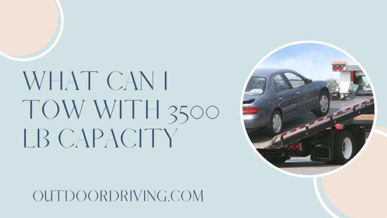 What can I tow with 3500 lb capacity | Understanding your 3500 lb capacity (Updated 2022)