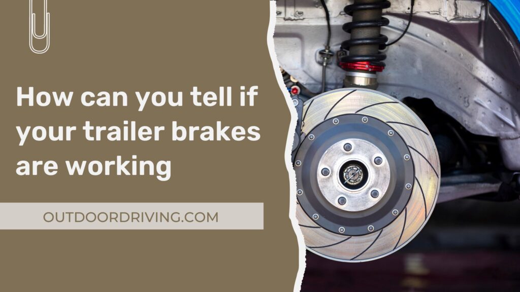 how can you tell if your trailer brakes are working