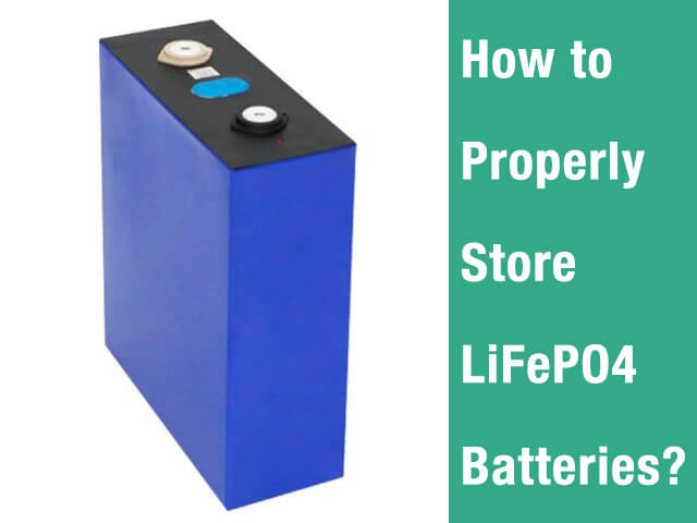How to Store Lifepo4 Batteries