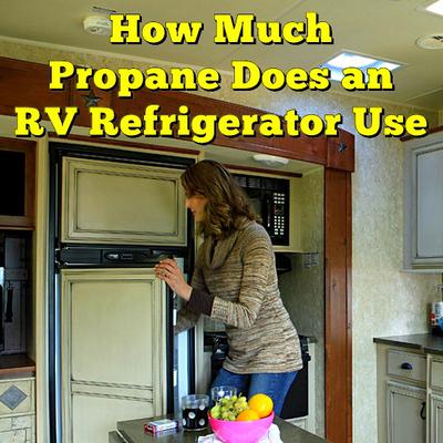 How Much Propane Does an Rv Fridge Use