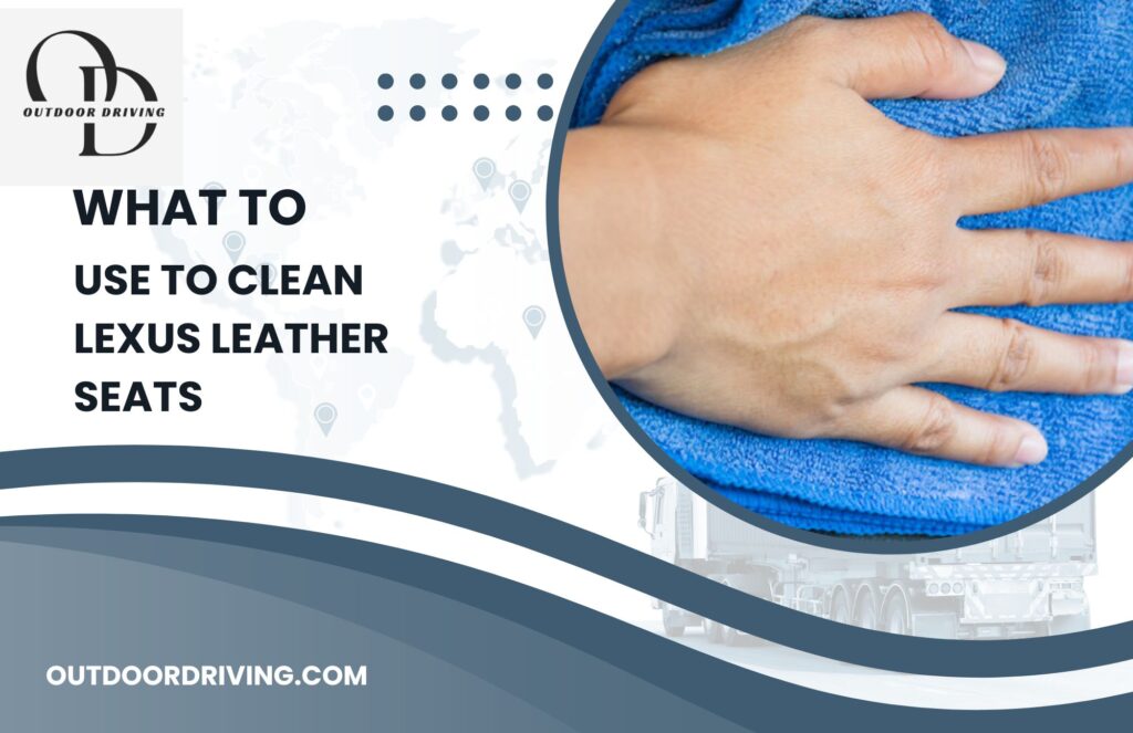 What to Use to Clean Lexus Leather Seats