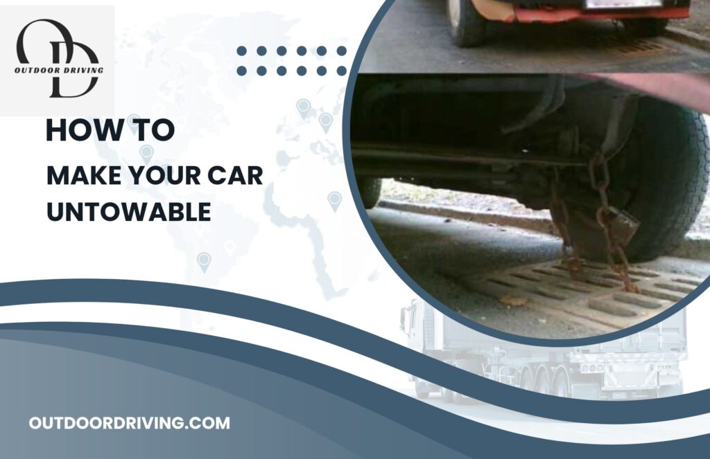 How to Make Your Car Untowable